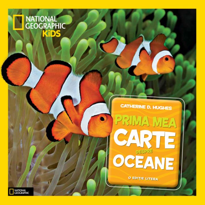 Prima mea carte despre oceane (National Geographic Kids) - Catherine D. Hughes
