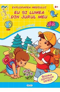 Coperta cărții 'Explorarea mediului. Eu și lumea din jurul meu 8 ani+ - Caiet de activități'