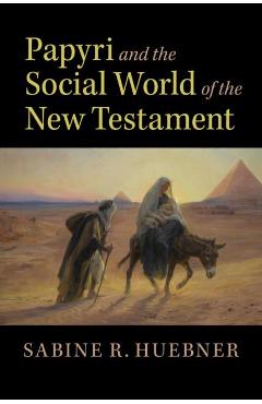 Coperta cărții 'Papyri and the Social World of the New Testament - Sabine R Huebner'