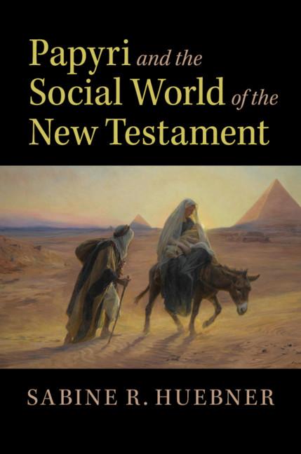Papyri and the Social World of the New Testament - Sabine R Huebner