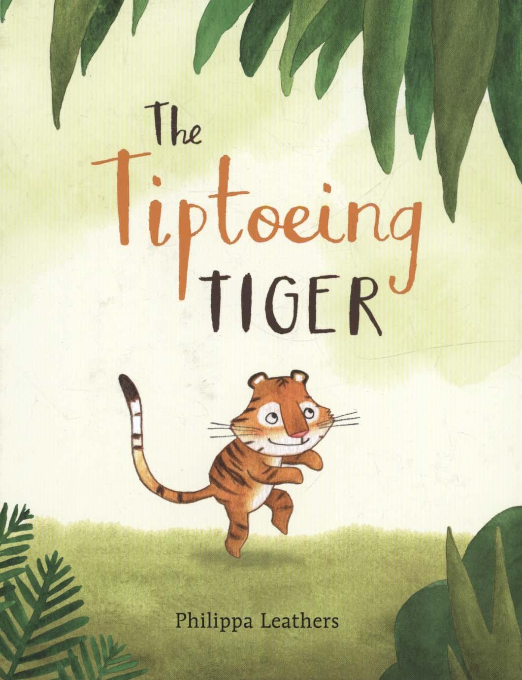 Tiptoeing Tiger - Philippa Leathers