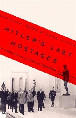Hitler's Last Hostages - Mary M Lane