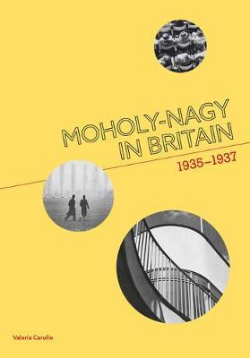 Moholy-Nagy in Britain - Valeria Carullo