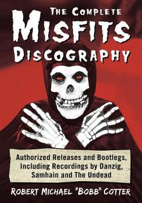 Complete Misfits Discography - Robert Michael Cotter