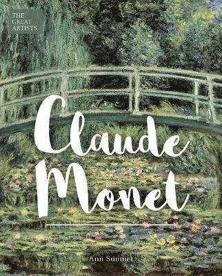 Great Artists: Claude Monet - Ann Sumner