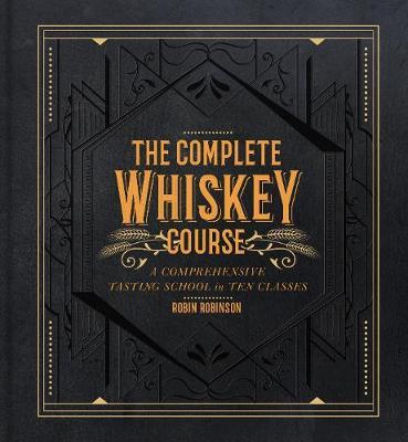 Complete Whiskey Course - Robin Robinson