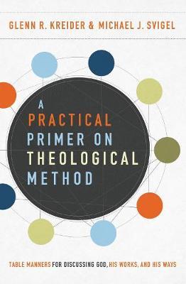 Practical Primer on Theological Method - Svogel Kreider