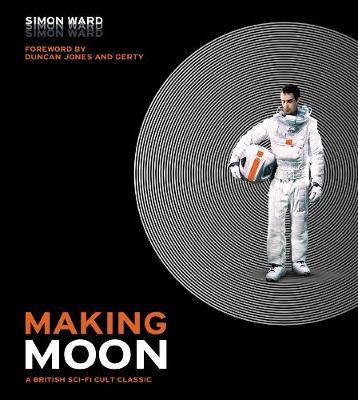 Making Moon: A British Sci-Fi Cult Classic - Simon Ward