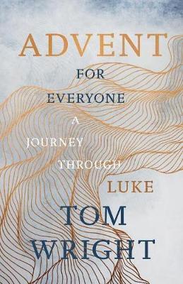 Advent for Everyone (2018): A Journey through Luke - Tom Wright