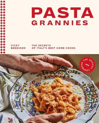 Pasta Grannies: The Official Cookbook - Vicky Bennison