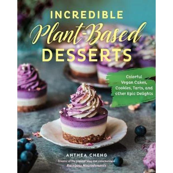 Incredible Plant-Based Desserts - Anthea Cheng