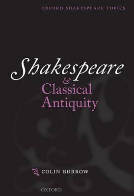 Shakespeare and Classical Antiquity - Colin Burrow