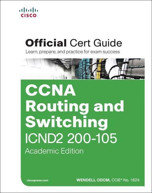 CCNA Routing and Switching ICND2 200-105 Official Cert Guide - Wendell Odom