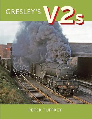 Gresley's V2s - Peter Tuffrey