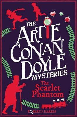 Artie Conan Doyle and the Scarlet Phantom - Robert J Harris