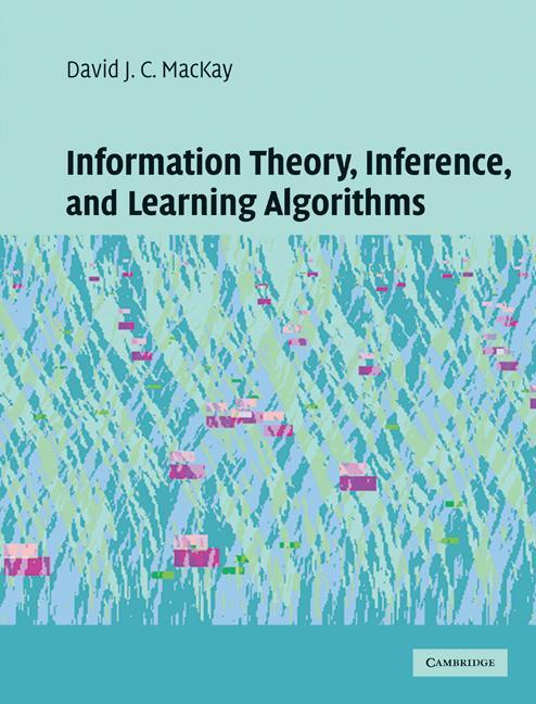 Information Theory, Inference and Learning Algorithms - David J C MacKay
