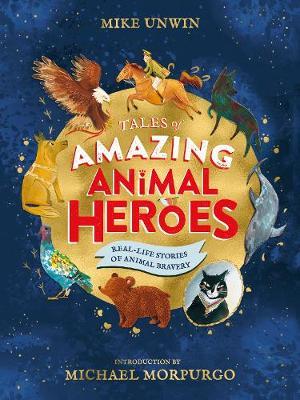Tales of Amazing Animal Heroes - Mike Unwin