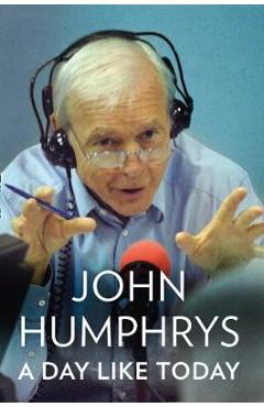 Poza produsului Day Like Today - John Humphrys