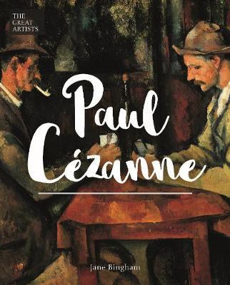 Great Artists: Paul Cezanne - Jane Bingham
