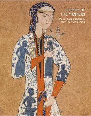 Legacy of the Masters: Islamic Painting and Calligraphy - Will Kwiatkowski