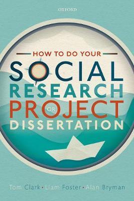 How to do your Social Research Project or Dissertation - Tom Clark