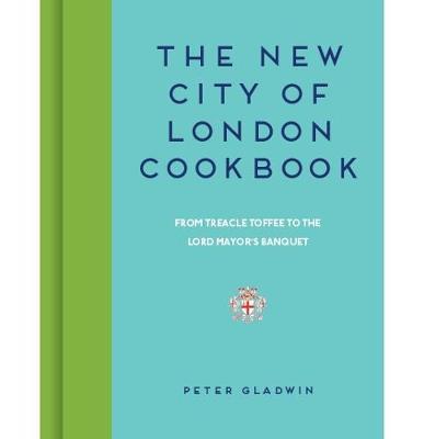 New City of London Cookbook - Peter Gladwin