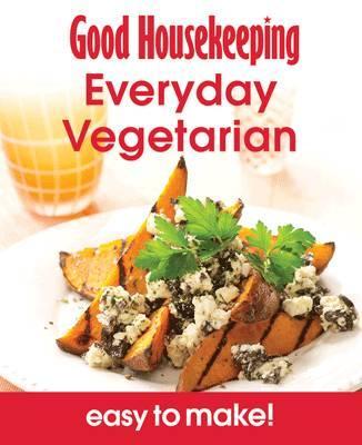 Good Housekeeping Easy To Make! Everyday Vegetarian -  