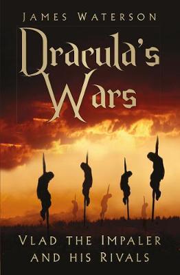 Dracula's Wars - James Waterson