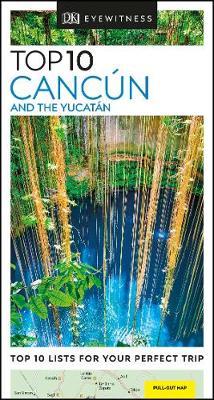 DK Eyewitness Top 10 Cancun and the Yucatan -  