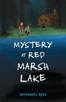 Mystery at Red Marsh Lake - Nathaneal Reed