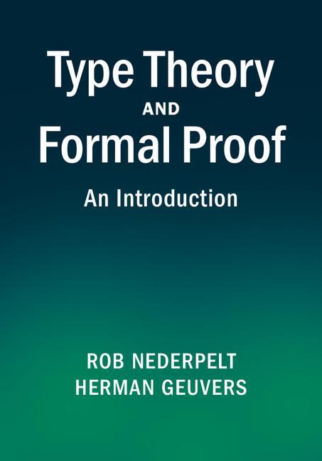 Type Theory and Formal Proof - Rob Nederpelt