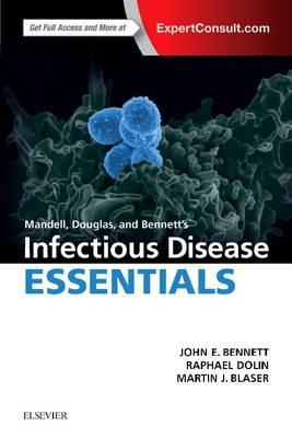 Mandell, Douglas and Bennett's Infectious Disease Essentials - John Bennett