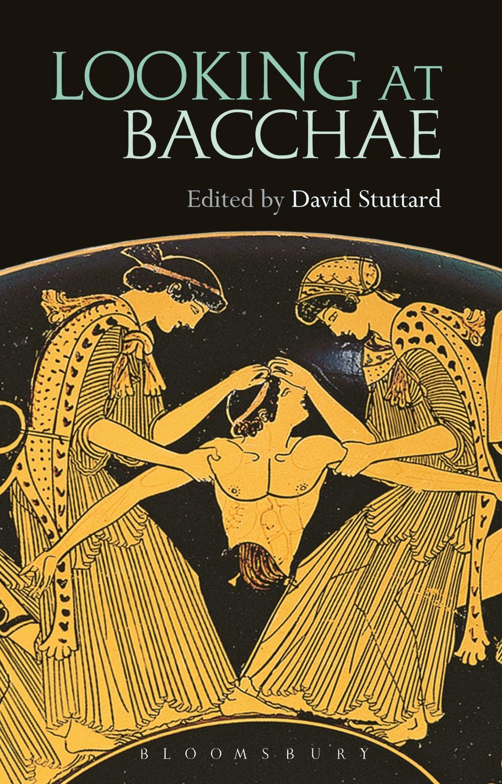 Looking at Bacchae - David Stuttard