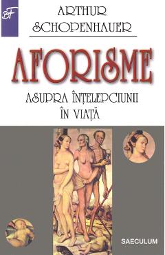 Poza produsului Aforisme asupra intelepciunii in viata - Arthur Schopenhauer