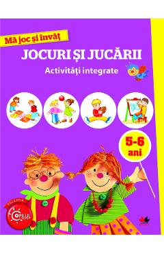 Coperta cărții 'Ma joc si invat: Jocuri si jucarii. Activitati integrate 5-6 ani'