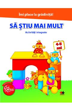 Coperta cărții 'Imi place la gradinita! Sa stiu mai mult. Activitati integrate 4-5 ani'