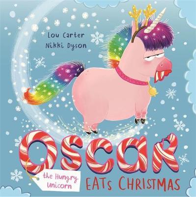Oscar the Hungry Unicorn Eats Christmas - Lou Carter