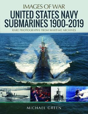 United States Navy Submarines 1900-2019 - Michael Green