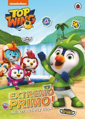 Top Wing: Extremo Primo! Sticker Activity Book -  