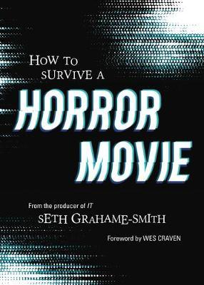 How to Survive A Horror Movie - Seth Graham-Smith