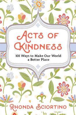 Acts Of Kindness - Sciortino Rhonda