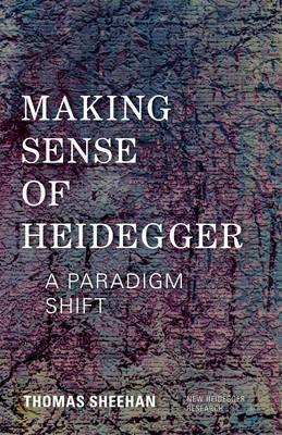 Making Sense of Heidegger - Thomas Sheehan