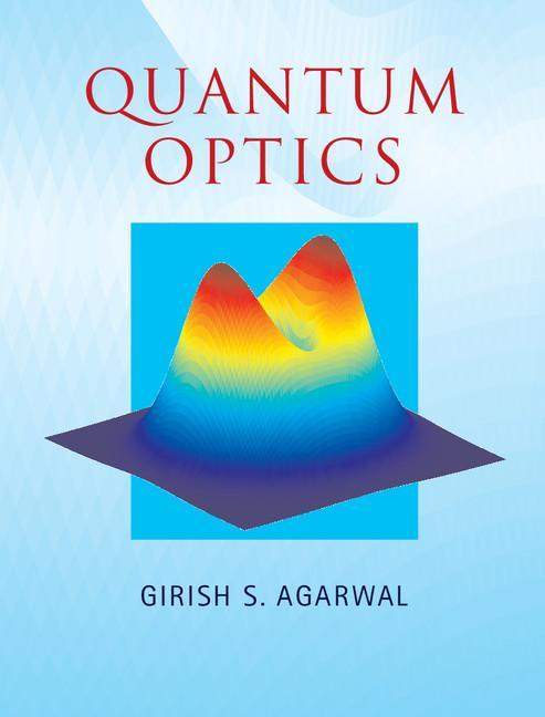 Quantum Optics - Girish S Agarwal
