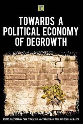 Towards a Political Economy of Degrowth - Ekaterina Chertkovskaya