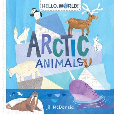 Hello, World! Arctic Animals - Jill Mcdonald