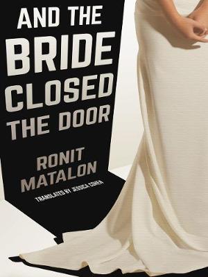 And The Bride Closed The Door - Ronit Matalon