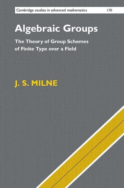 Algebraic Groups - JS Milne