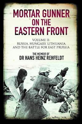 Mortar Gunner on the Eastern Front - Hans Heinz Rehfeldt
