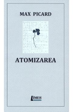 Coperta cărții 'Atomizarea - Max Picard'