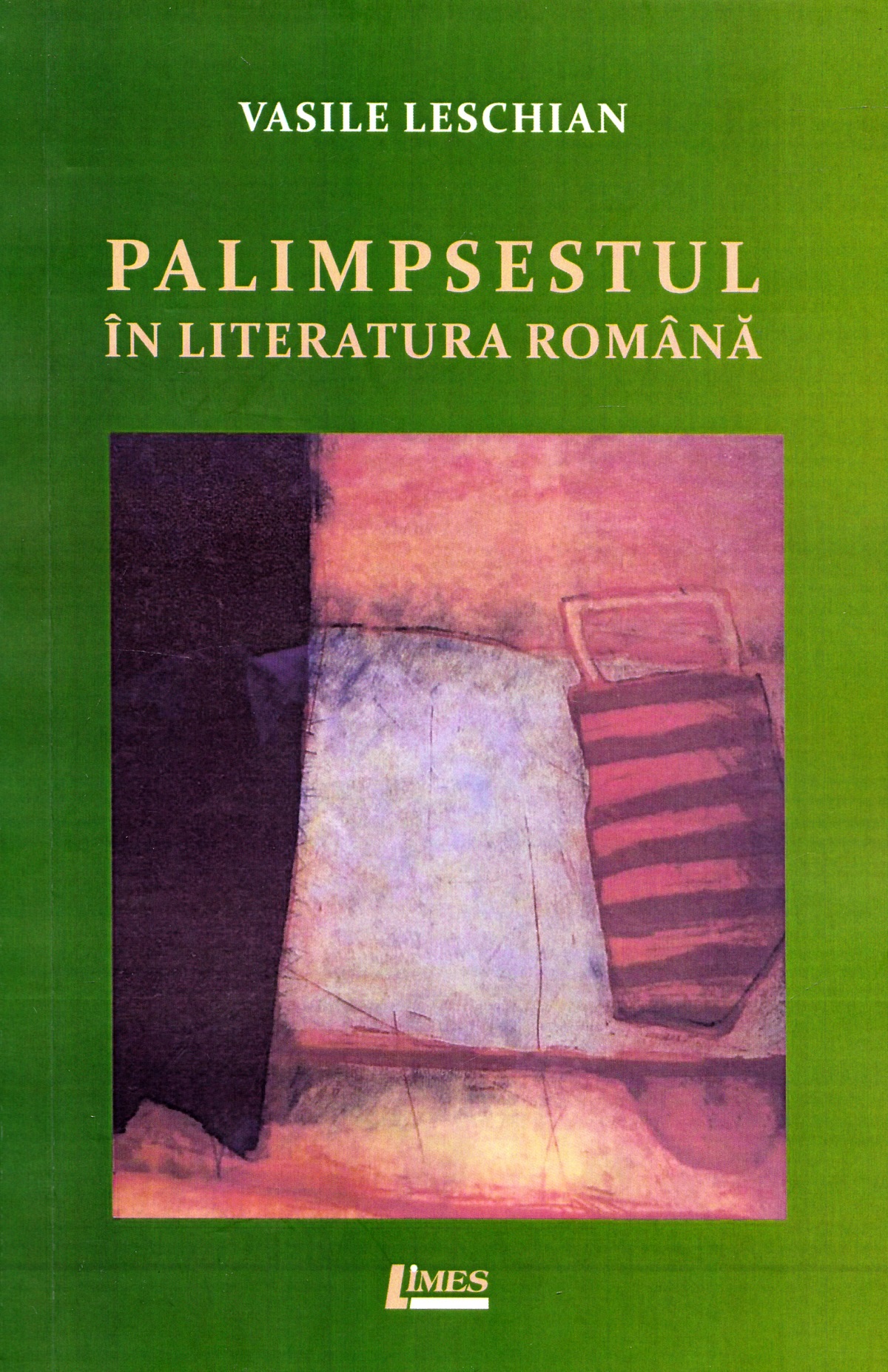 Palimpsestul in literatura romana - Vasile Leschian